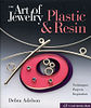 Books: New : The Art of Jewelry, Plastic & Resin by Debra Adelson